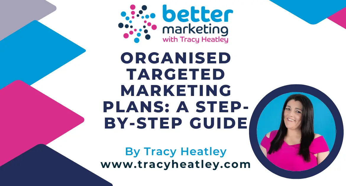 Organised Targeted Marketing Plans: A Step-By-Step Guide