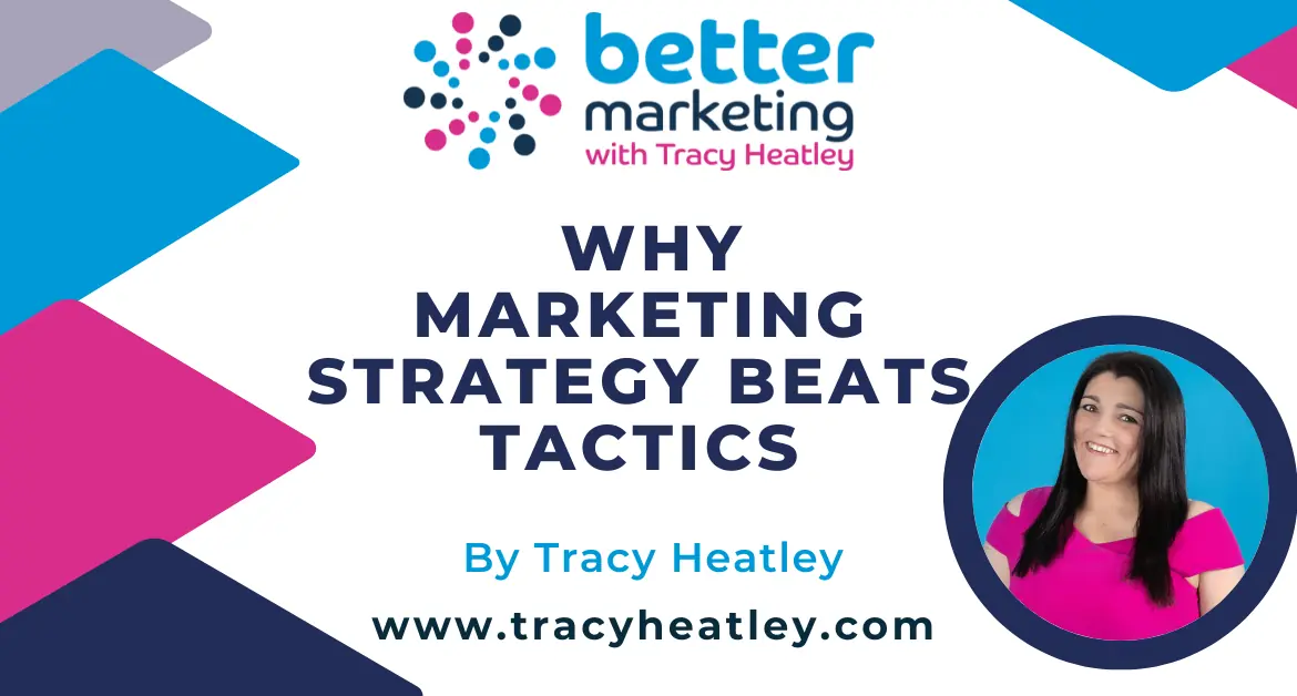 Why Marketing Strategy Beats Tactics