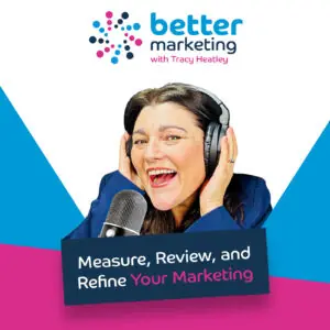 Marketing Plan to Progress podcast cover image for the Better Marketing Marketing Magic In Minutes podcast episode cover. Tracy Heatley wearing a navy blue jacket and headphones, talking into the microphone as she records the podcast. The Better Marketing With Tracy Heatley brand is at the top centre of the image, with the title Measure, Review, and Refine Your Marketing. 